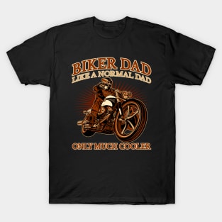 Biker Dad, like a normal dad only much cooler, Biker, Best Dad T-Shirt